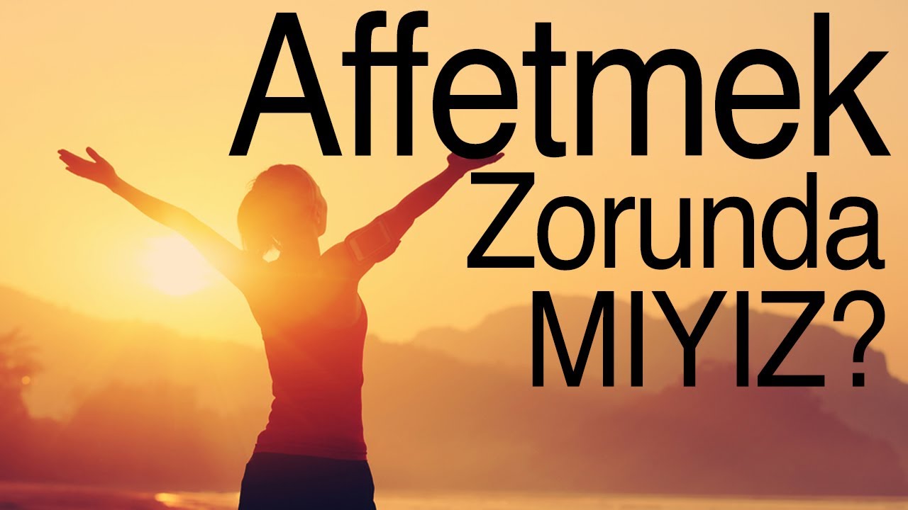Affetmek Zorunda Mıyız? | Kişisel Gelişim Videoları