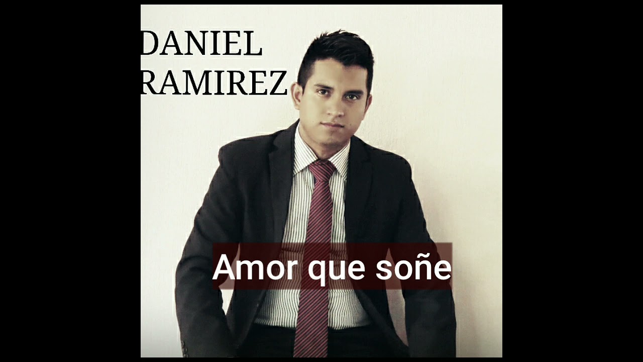 Daniel Ramirez ( amor que so&ntilde;e )