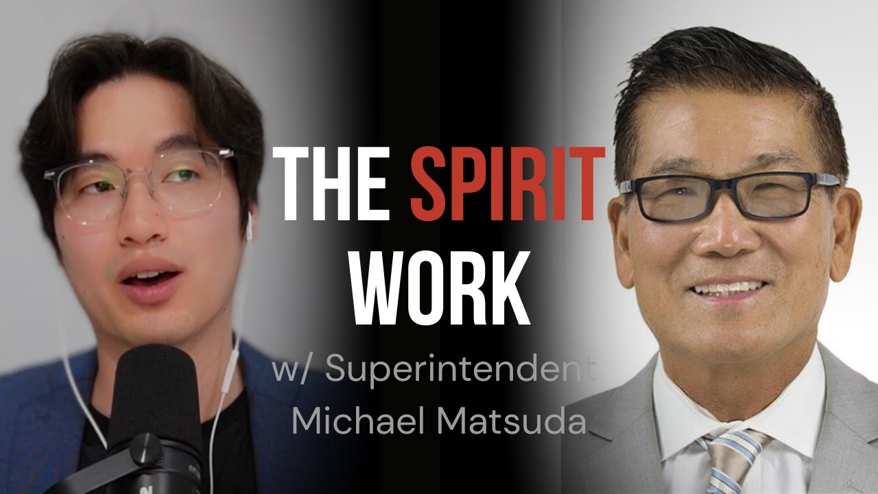 The Spirit Work (w/ Nationally Recognized Superintendent, Michael Matsuda)