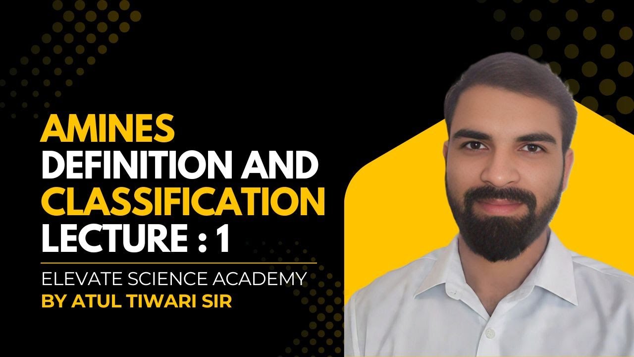 Amines: Definition and Classification by Elevate Science Academy