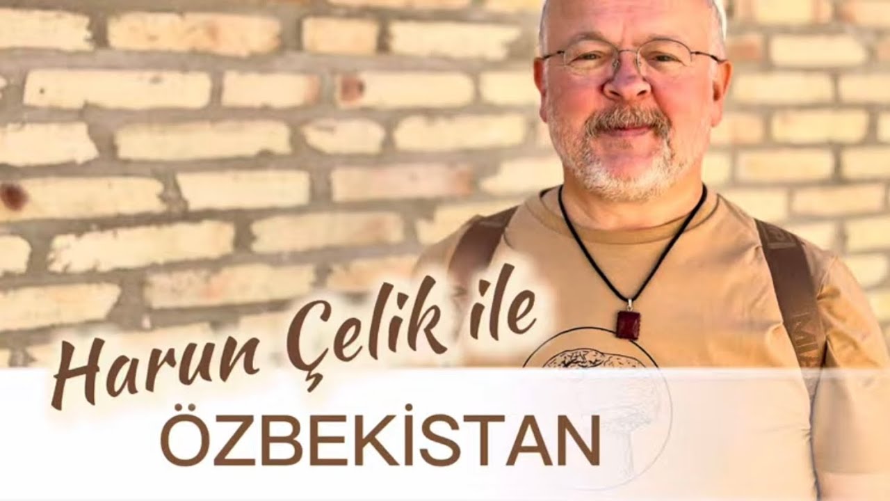 DÜNYANIN DOĞUSUNDAKİ EN GÜZEL ÜLKE “ÖZBEKİSTAN”