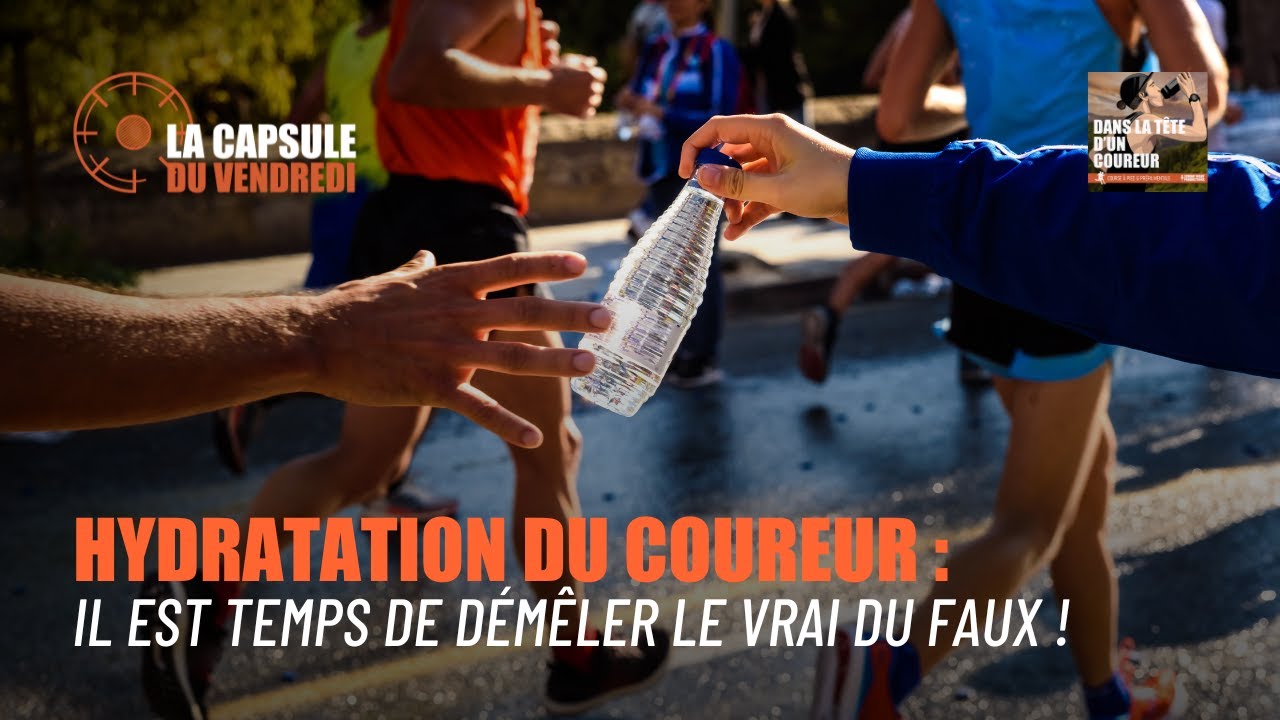 Hydratation du coureur : Il est temps de démêler le vrai du faux ! - Dans la Tête d'un Coureur