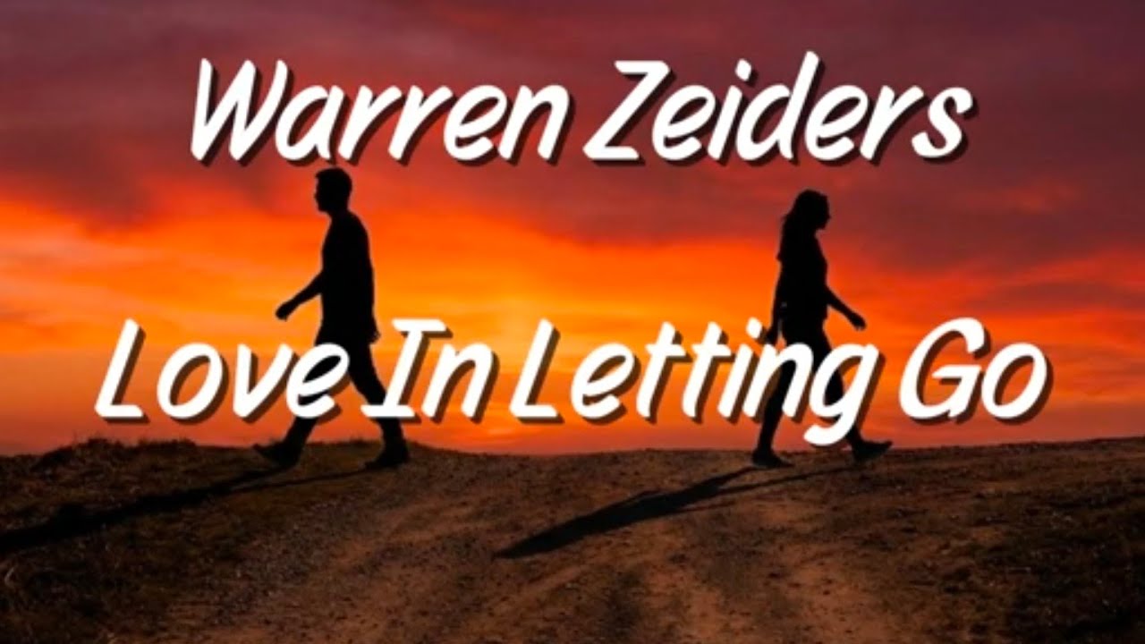 Warren Zeiders - Love in Letting Go | Lyrics