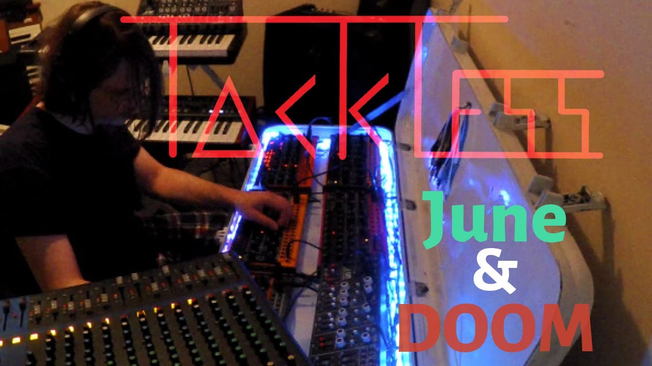 Tackless - June and Doom synthesizer jam