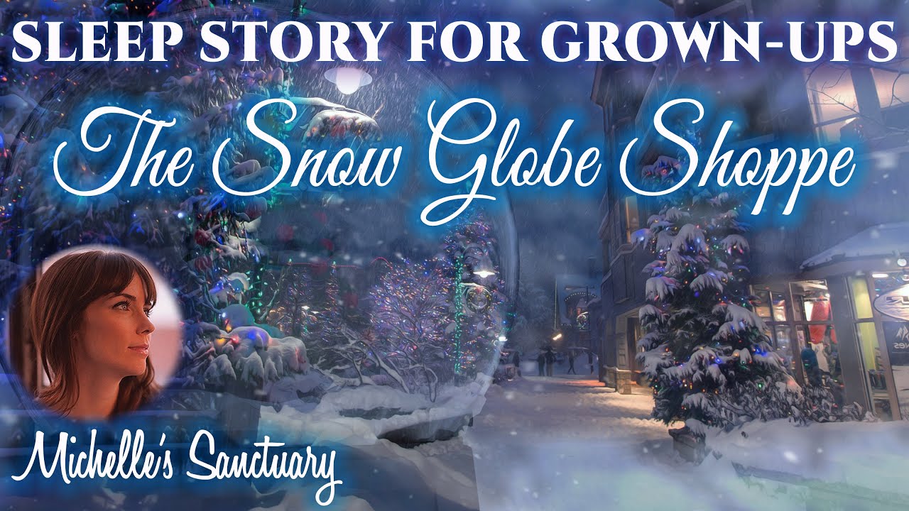 Magical Story for Sleep  ❄️ THE SNOW GLOBE SHOPPE ❄️ Cozy Bedtime Story for Grown-Ups