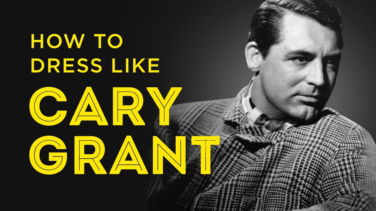 How to Dress Like Cary Grant