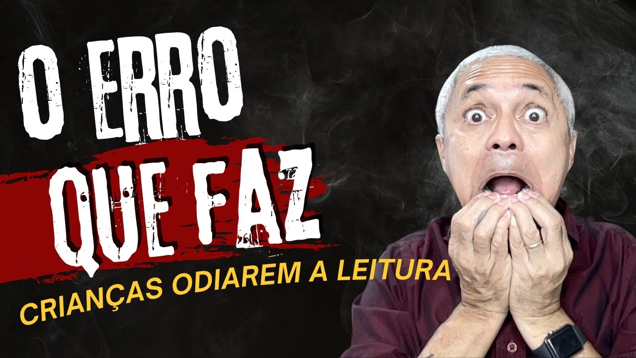 O erro que faz crianças detestarem a leitura!