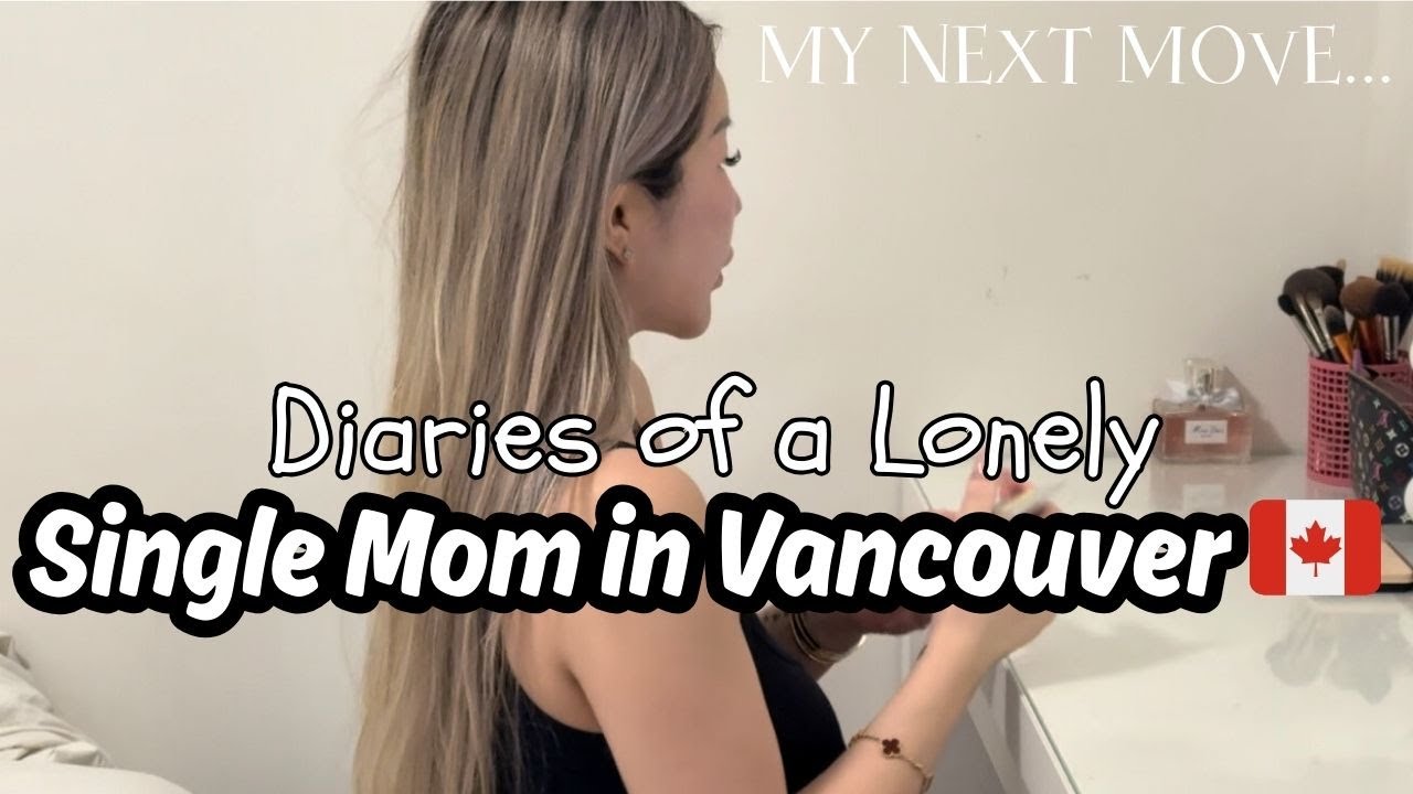 I’m a Lonely Single Mom in Vancouver | My Ex-BF, My Work & Real Life