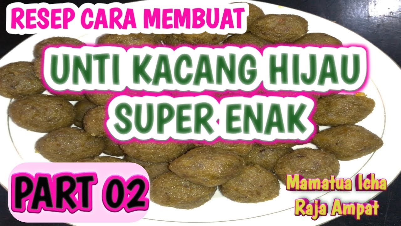 Resep Cara Membuat UNTI KACANG HIJAU SUPER ENAK PART 02