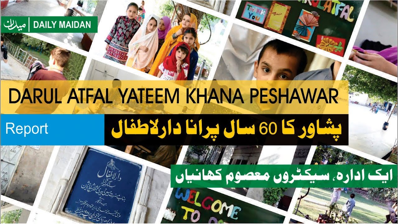 One place with hundreds of innocent stories | Darul atfal Peshawar | Children's Orphanage | Report