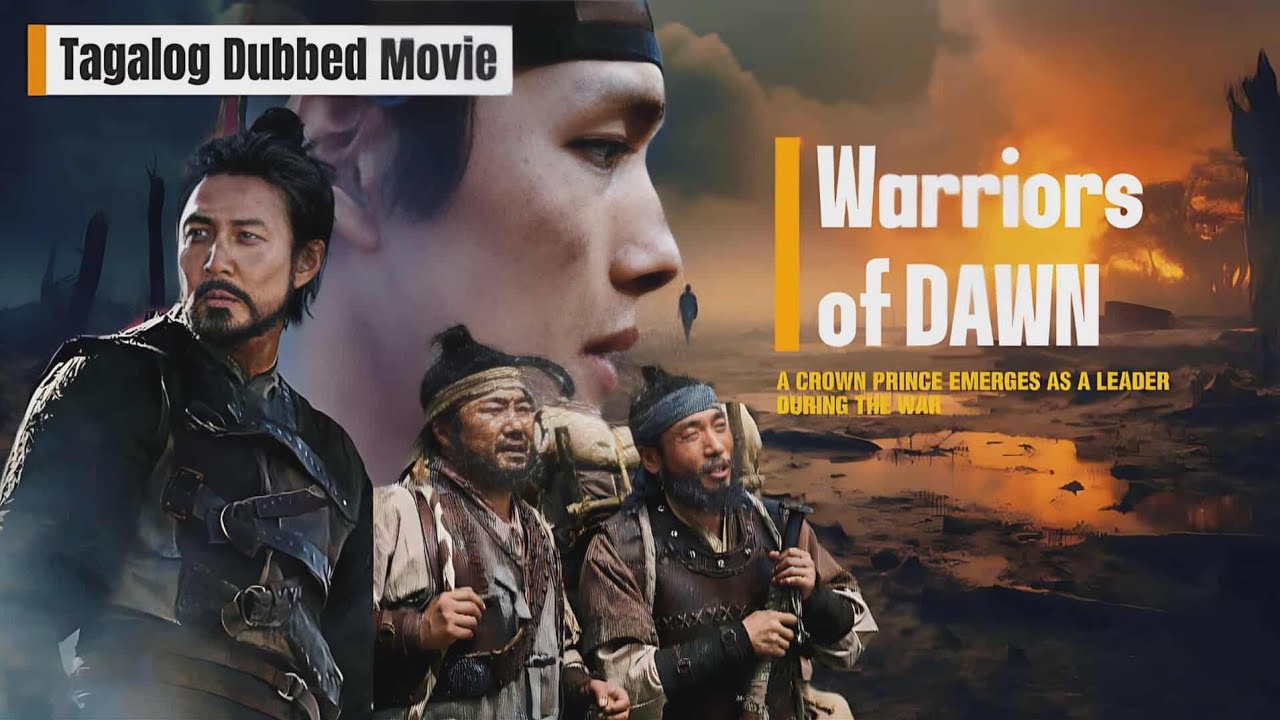 Warriors Of Dawn (Tagalog Dubbed) - A Crown Prince Emerges As A Leader During The War