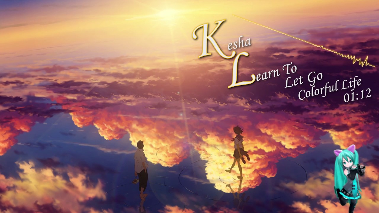 [Nightcore] Kesha - Learn To Let Go