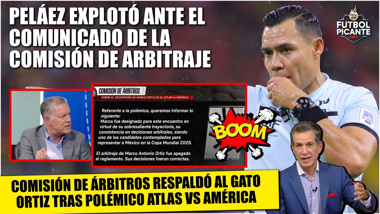 COMISIÓN DE ÁRBITROS defendió a ORTIZ. Peláez explotó: Es una basura el comunicado | Futbol Picante