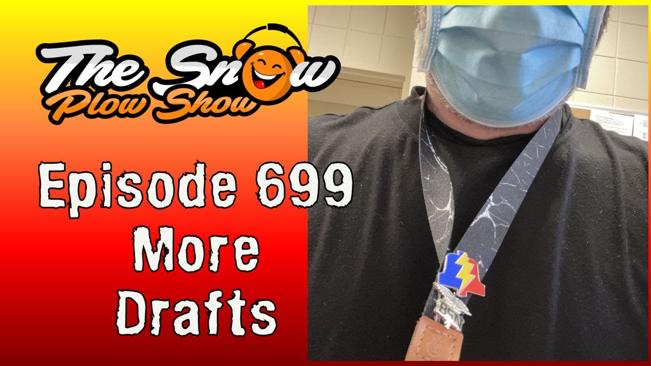 The Snow Plow Show Episode 699 - More Drafts