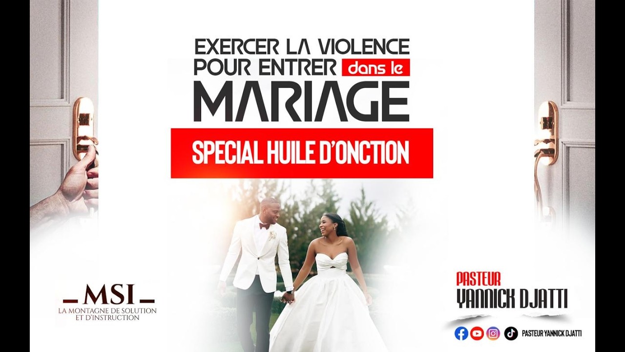 EXERCER LA VIOLENCE POUR ENTRER DANS LE MARIAGE _ MSI _ PST YANNICK DJATTI