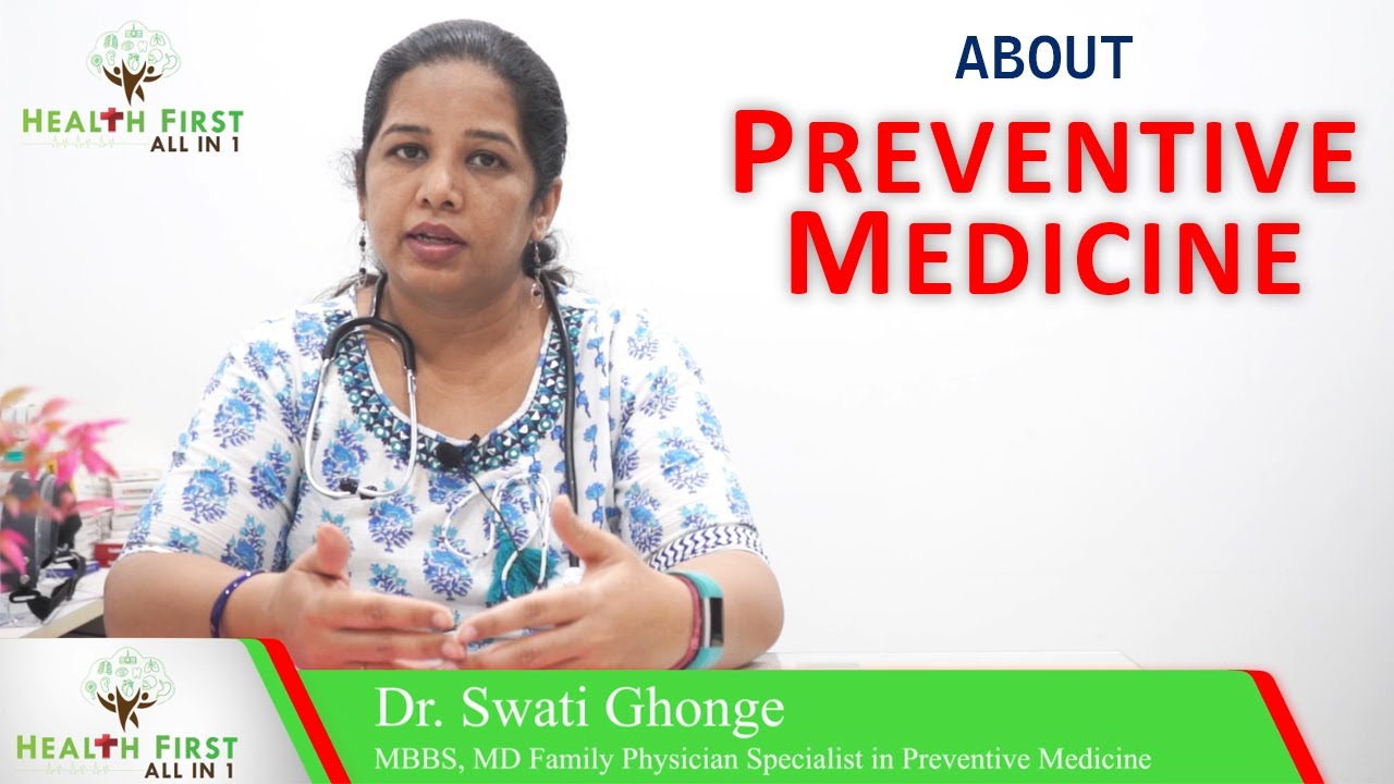 All About Preventive Medicine By Dr Swati Ghonge -MBBS, MD Specialist in Preventive Medicine