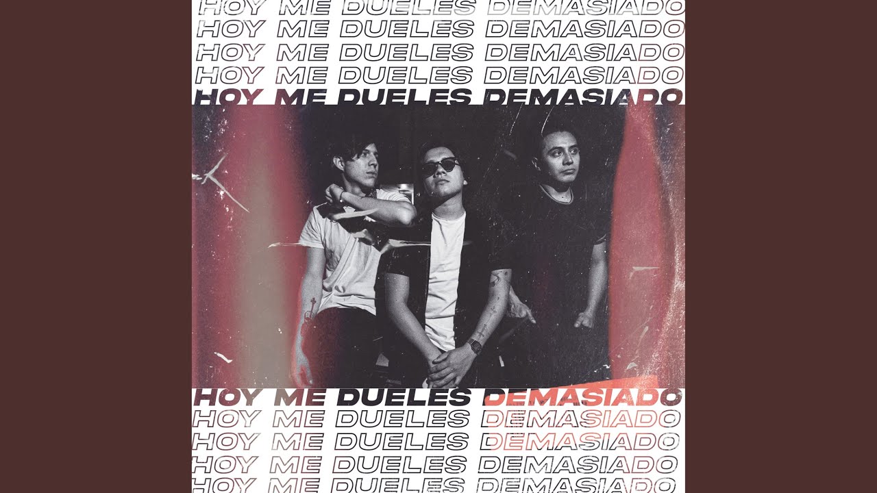 Hoy Me Dueles Demasiado
