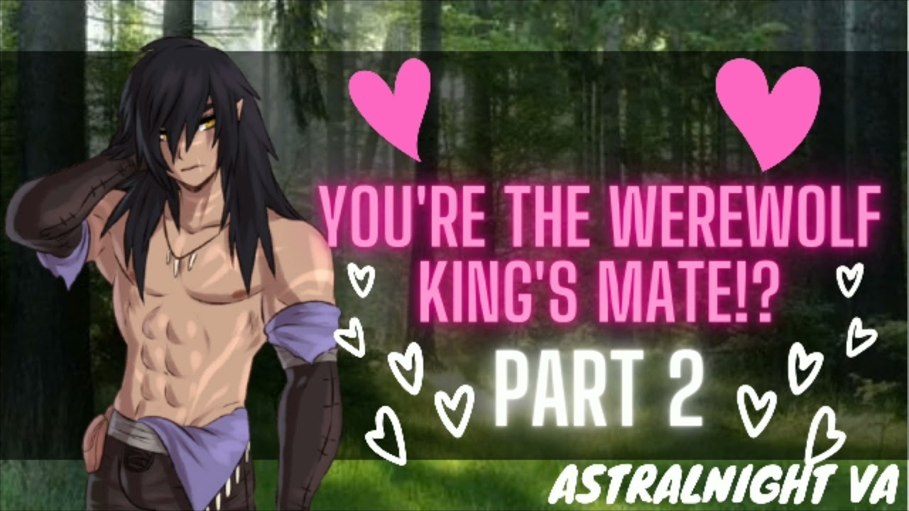 [ASMR ROLEPLAY] You're The WereWolf King's Mate!? Part 2