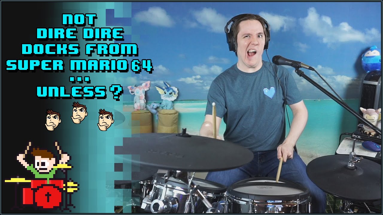 Dire, Dire Docks From Super Mario 64 On Drums... OR IS IT?