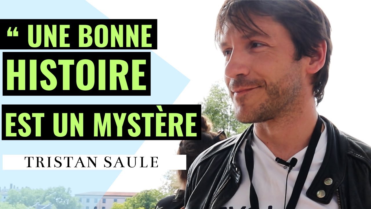 Tristan Saule : Une bonne histoire est un mystère