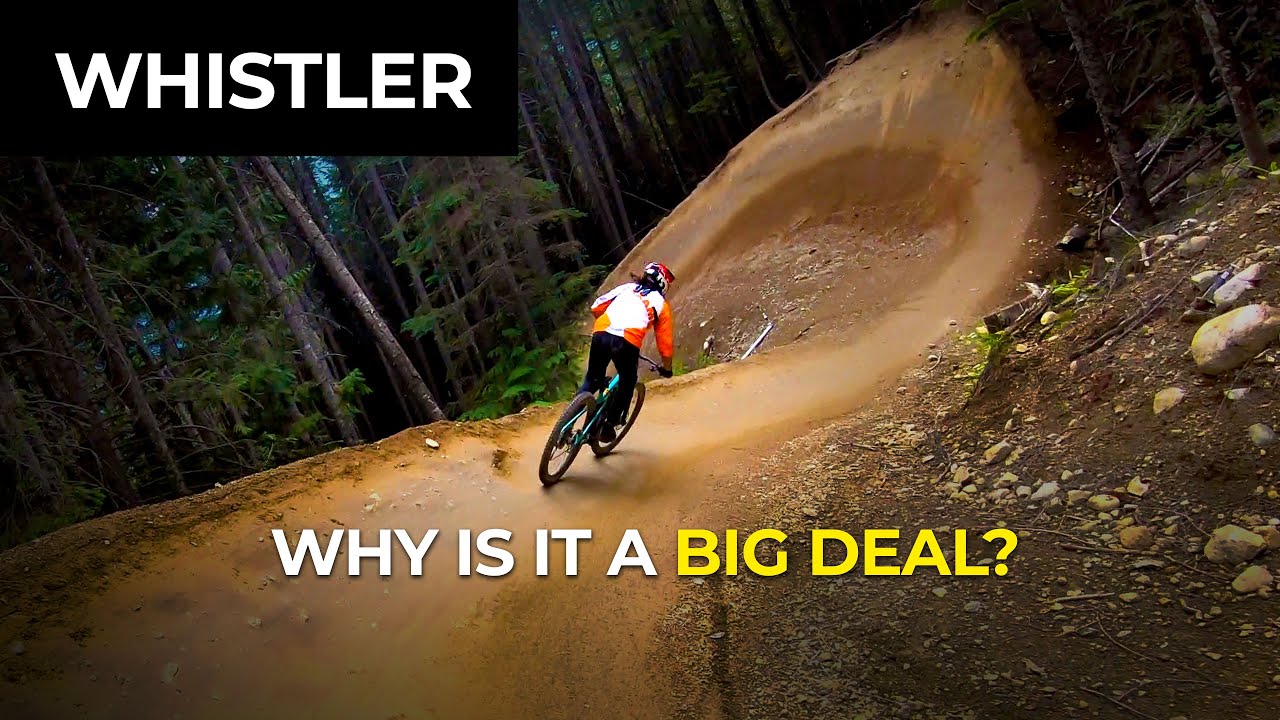Why is Whistler Bike Park such a big freaking deal?