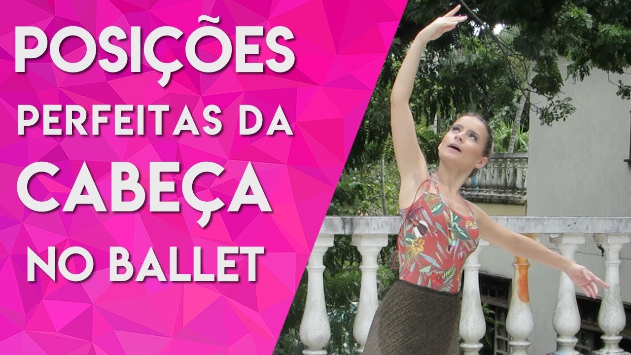 As Posições Corretas da Cabeça no Ballet