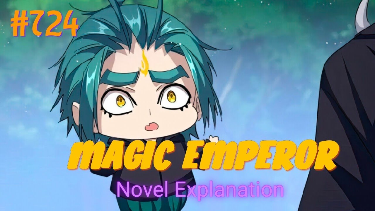 Magic Emperor 724 (Novel-Based explanation) | Demon emperor
