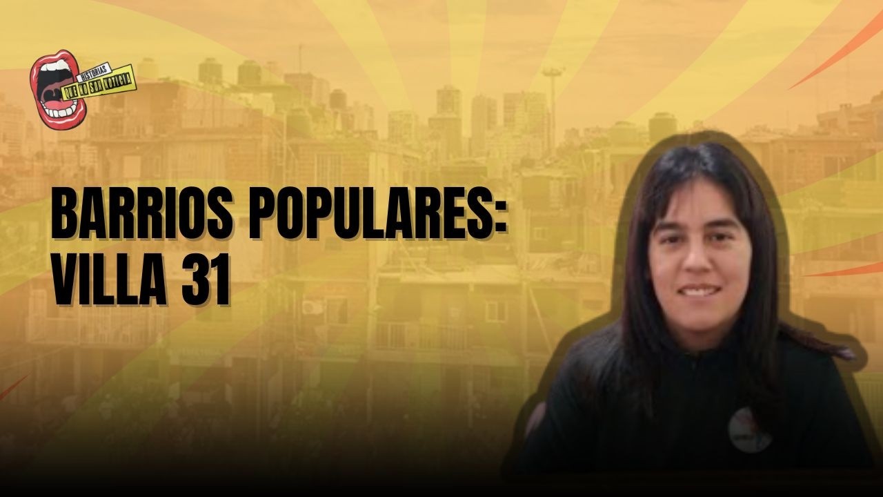 #HISTORIASQUENOSONNOTICIA | BARRIOS POPULARES: CHARLAMOS CON BLANCA AGUIRRE, REFERENTE VILLA 31