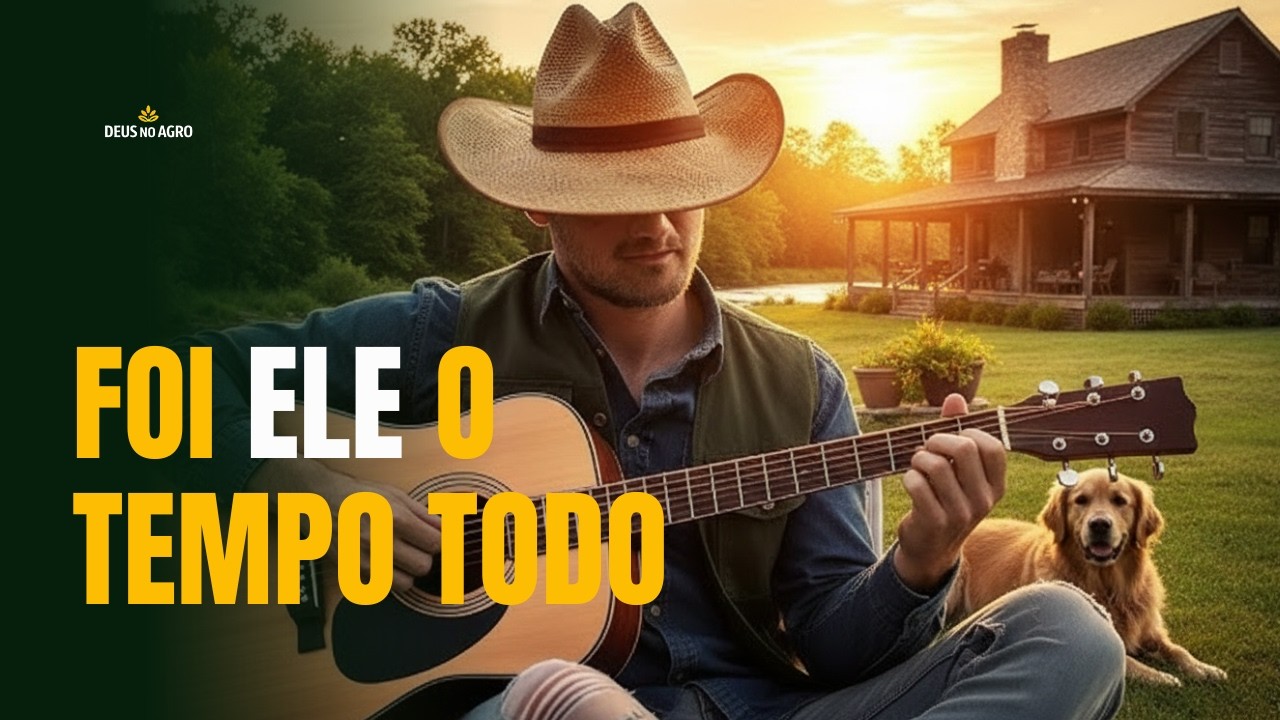 FOI ELE O TEMPO TODO | Fé, Trabalho e Esperança no Campo