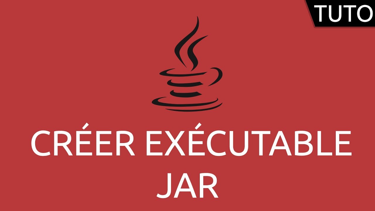 Tutoriel Java - créer un exécutable JAR