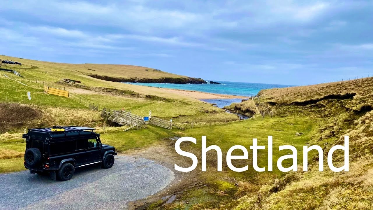 The Shetland Islands | Exploring Unst, Yell & Mainland | by Landrover Defender Camper