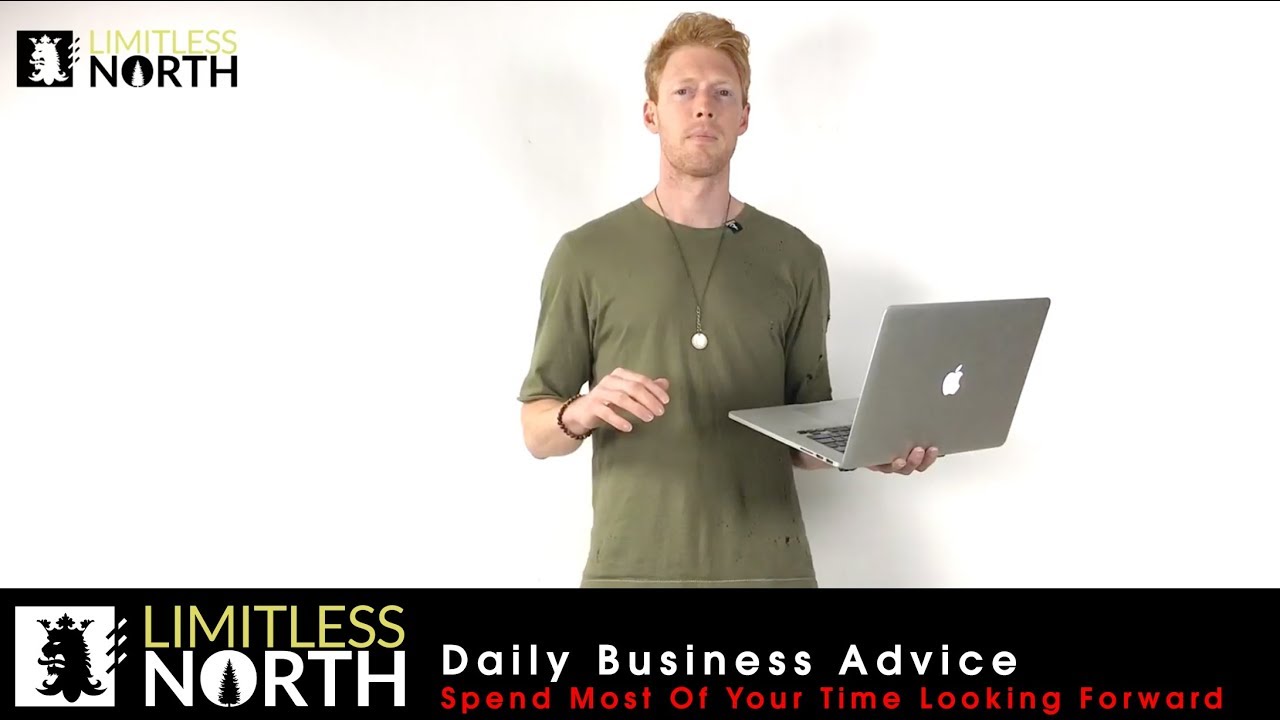 Daily Business Advice - Spend Most Of Your Time Looking Forward