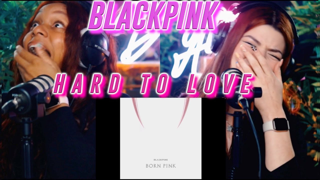 BLACKPINK - Hard To Love reaction