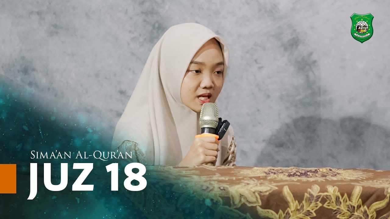 Juz 18 | Simaan Al-Qur'an - PPTQ Al-Asy'ariyyah