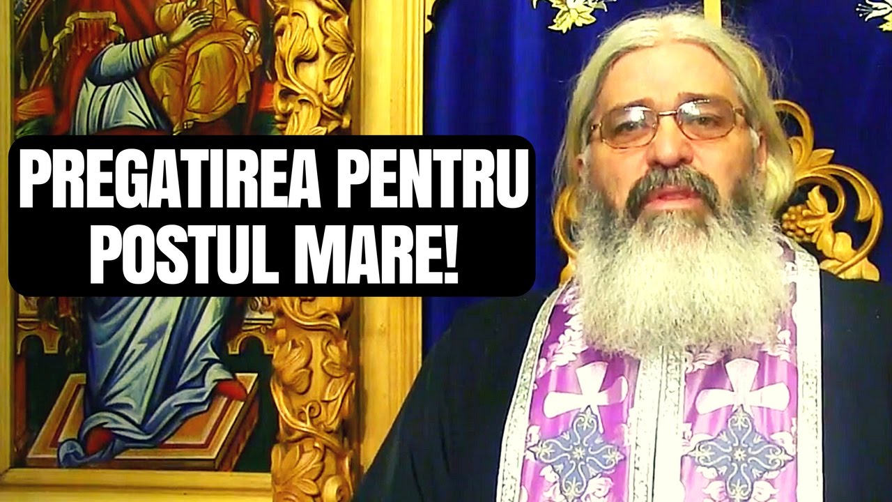Pregatirea pentru Postul Mare - Miercuri, 22 Februarie 2017 - Parintele Calistrat