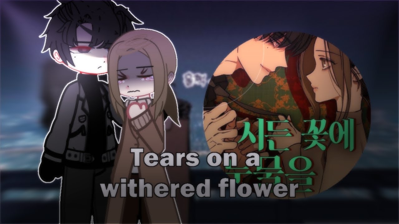 M: TEARS ON A WITHERED FLOWER REACT TO TT Gacha, gacha react put on 2x