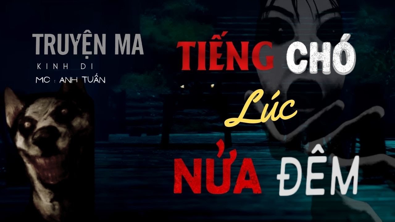 Nguyễn Ngọc Ngạn - Truyện Ma Có Thật - Tiếng Chó Lúc Nửa Đêm