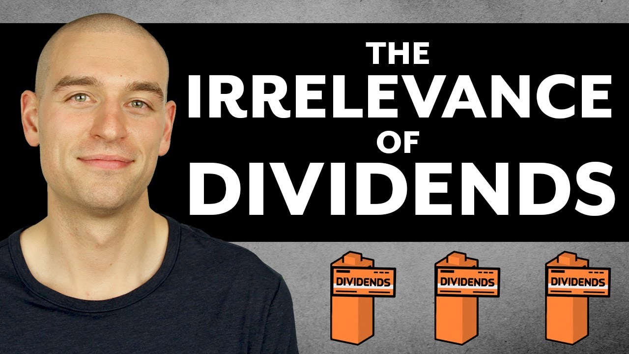 The Irrelevance of Dividends