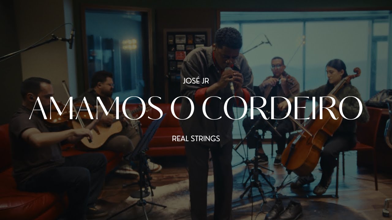 Amamos o Cordeiro | José Jr, Real Strings