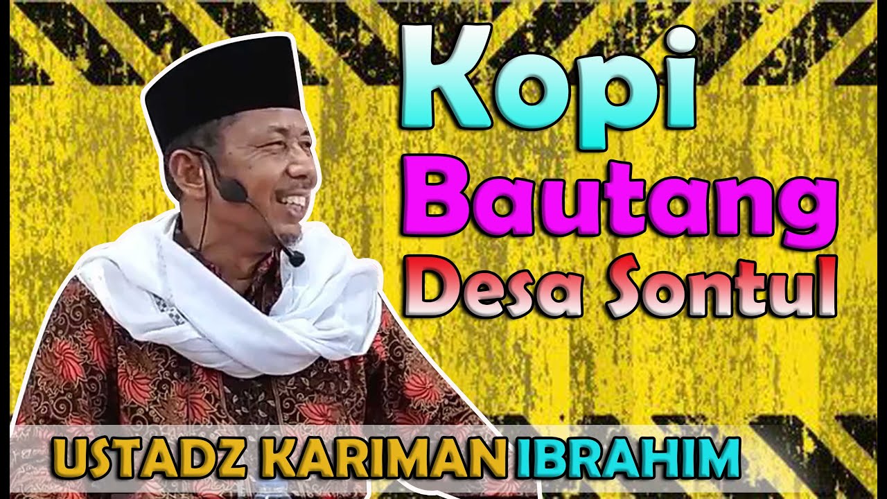 Desa Sontul KOPI UTANG  - USTADZ KARIMAN IBRAHIM ( USTADZ KOMUO )