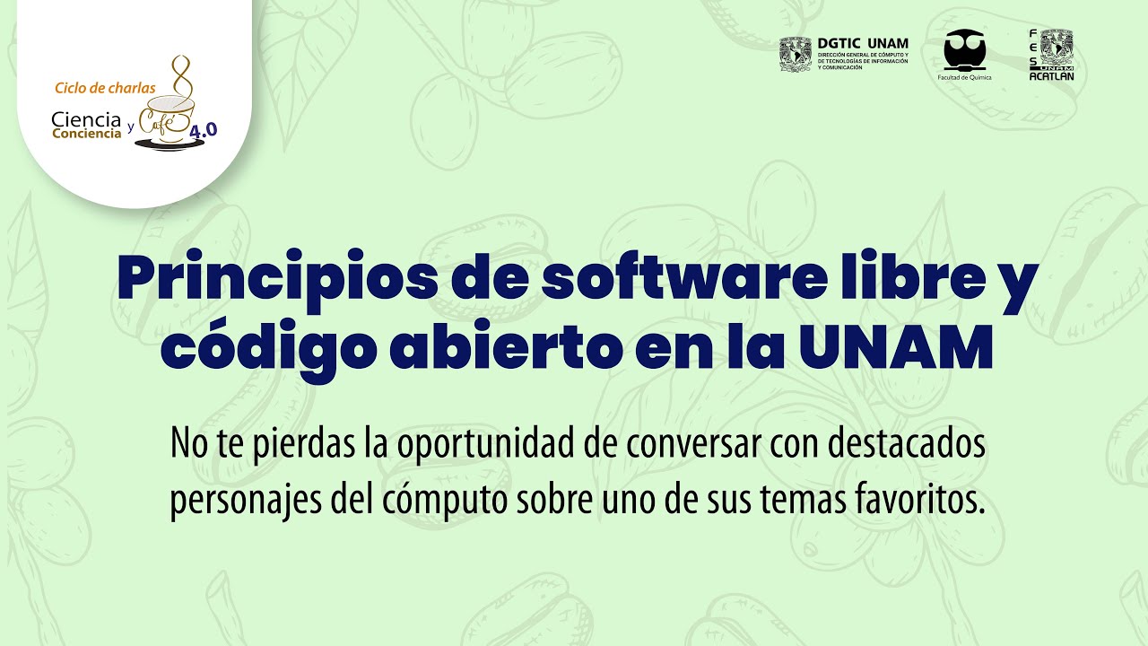 Charla Ciencia, Conciencia y Café: Principios de software libre y código abierto en la UNAM