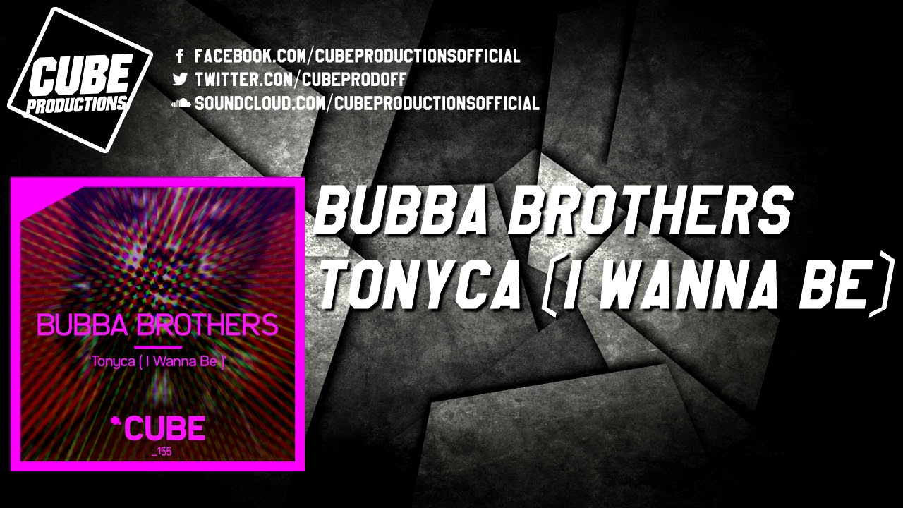 BUBBA BROTHERS - Tonyca (I wanna be) [Official]