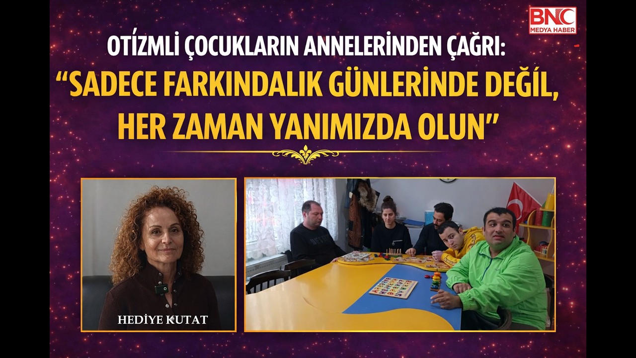 Otizmli Çocukların Annelerinden Çağrı: Sadece Farkındalık Günlerinde Değil, Her Zaman Yanımızda Olun