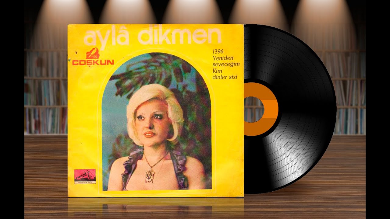 Ayla Dikmen - Yeniden Seveceğim (Anlamazdın) Orijinal Plak Kayıt 45'lik