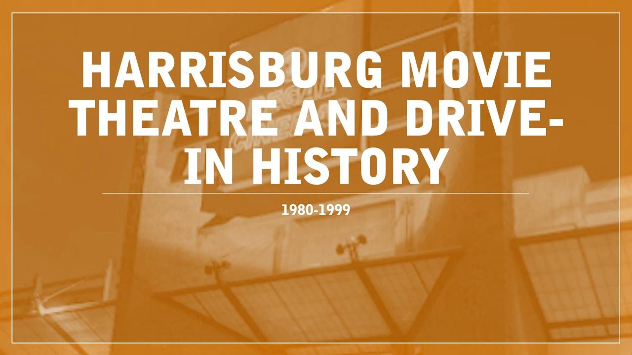 Harrisburg movie theatres and drive-in history 1980-1999