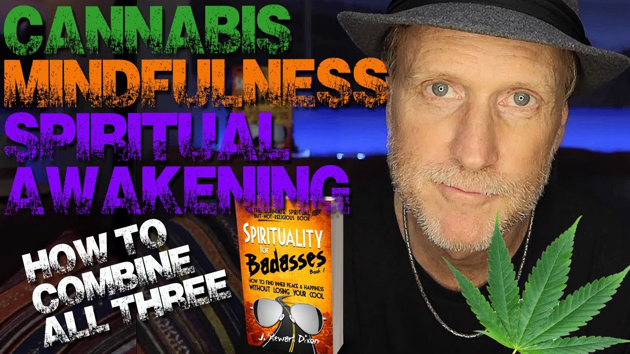 The Ultimate Guide to Self-Actualization: Combining Cannabis, Mindfulness & Spiritual Awakening