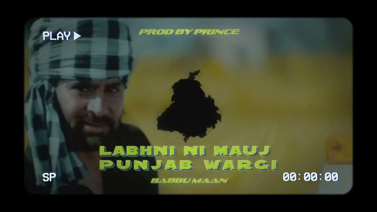 PUNJAB  (Labhni Ni Mauj Punjab Wargi)- Babbu Maan X Prod By Prince 