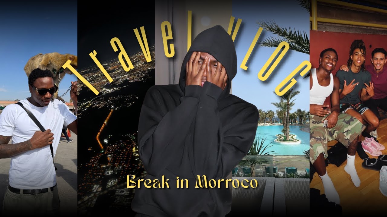 First video: TRAVEL VLOG-BREAK IN MOROCCO🇲🇦