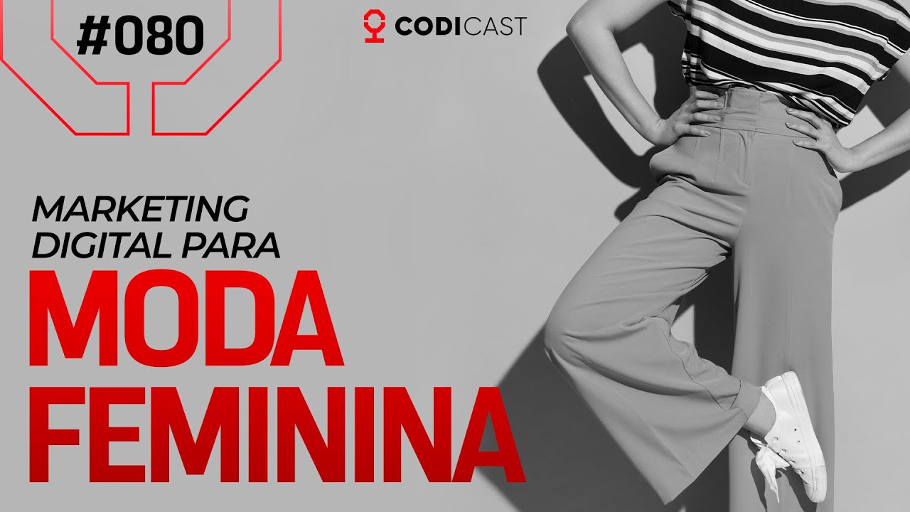 Marketing digital para moda feminina | CODICAST #080