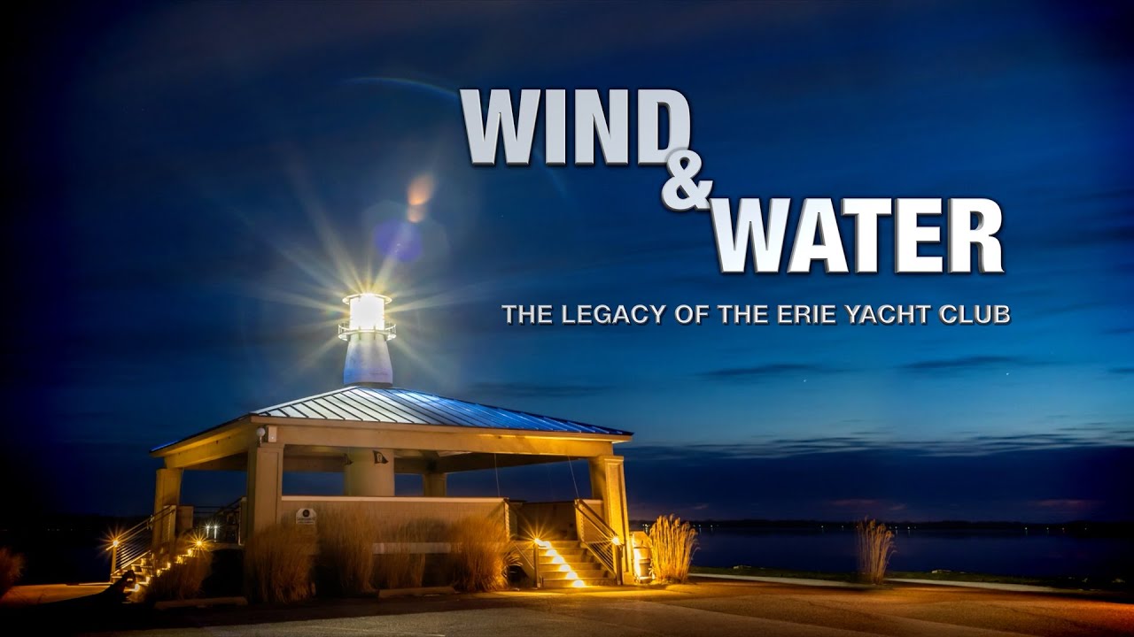 Wind & Water - The Legacy of The Erie Yacht Club - Broadcast version - REVISED CREDITS